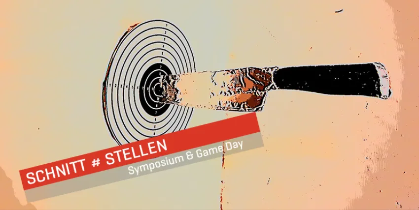 schnitt # stellen - Symposium & Game Day