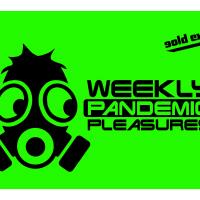 Weekly Pandemic Pleasures gold extra